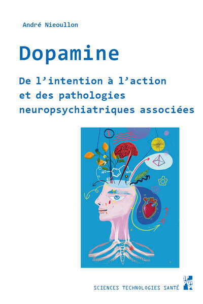 Dopamine - De l’intention à l’action et des pathologies neuropsychiatriques associées