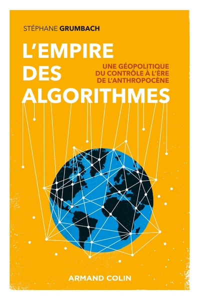 L'empire des algorithmes - Une géopolitique du contrôle à l'ère de l'anthropocène