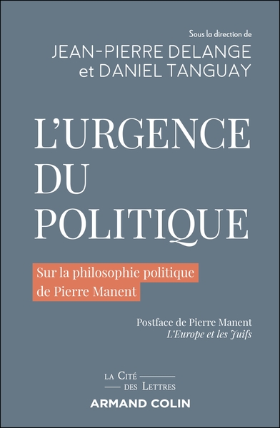 L'urgence du politique - Sur la philosophie politique de Pierre Manent