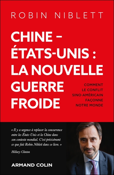 Chine - Etats-Unis : la nouvelle guerre froide - Comment le conflit sino-américain façonne notre monde