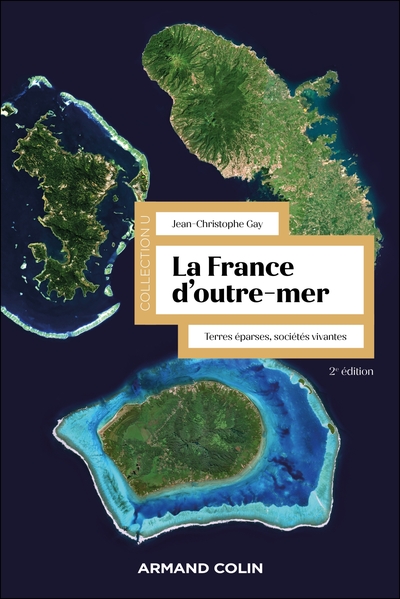 La France d'Outre-mer - 2e éd. - Terres éparses, sociétés vivantes