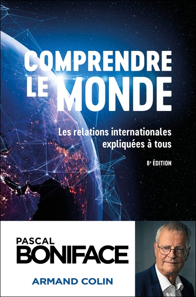 Comprendre le monde - Les relations internationales expliquées à tous