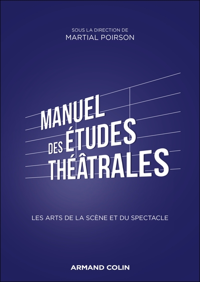Manuel des études théâtrales - Les arts de la scène et du spectacle