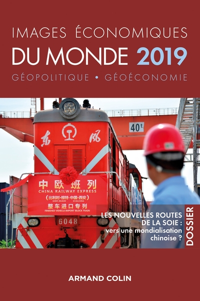 Images économiques du monde 2019 -Les nouvelles routes de la soie : vers une mondialisation chinoise - Les nouvelles routes de la soie : vers une mondialisation chinoise ?