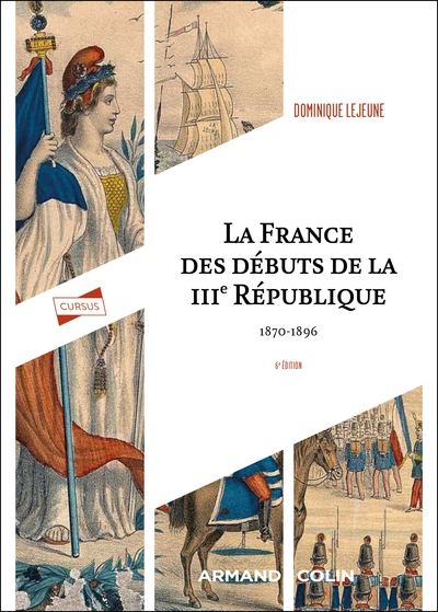 La France des débuts de la IIIe République - 6e éd. - 1870-1896