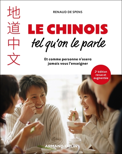 Le chinois tel qu'on le parle - 2e éd - et comme personne n'osera jamais vous l'enseigner