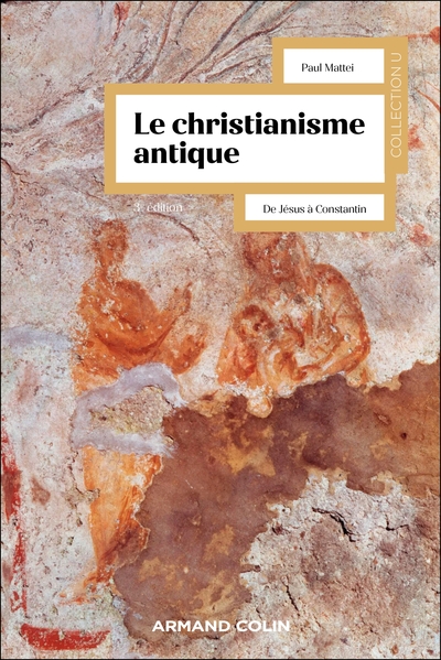 Le christianisme antique - 3e éd. - De Jésus à Constantin