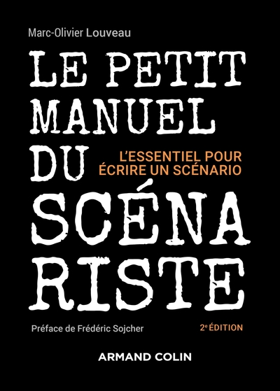 Le petit manuel du scénariste - 2e éd. - L'essentiel pour écrire un scénario