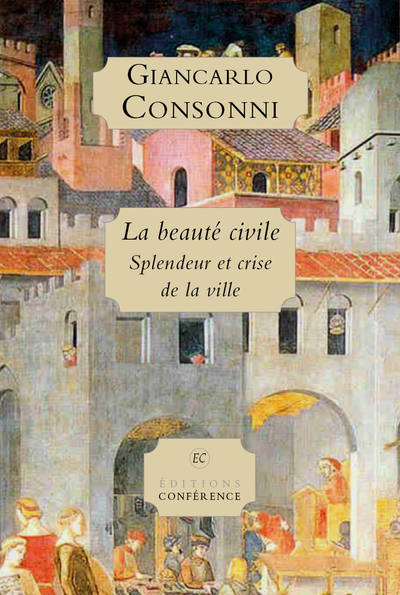 La Beauté civile - Splendeur et crise de la ville