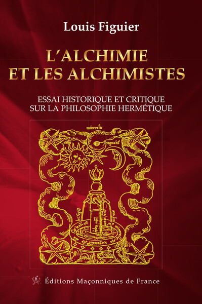 L'Alchimie et les Alchimistes - Essai historique et critique sur la philosophie hermétique