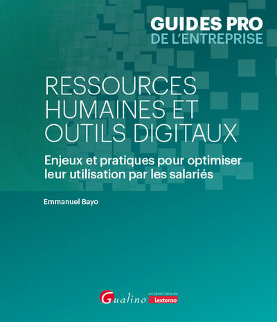 Ressources humaines et outils digitaux - Enjeux et pratiques pour optimiser leur utilisation par les salariés