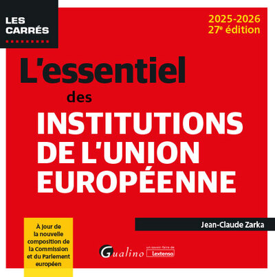 L'essentiel des institutions de l'Union européenne - À jour de la nouvelle composition de la Commission et du Parlement européen