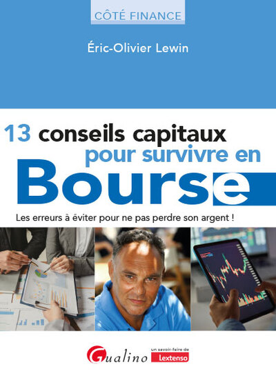 13 conseils capitaux pour survivre en bourse - Les erreurs à éviter pour ne pas perdre son argent