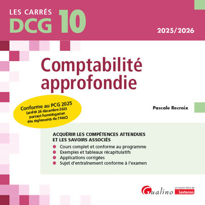 DCG 10 - Comptabilité approfondie - Conforme au PCG 2025 (arrêté 26 décembre 2023 portant homologation des règlements de l'ANC)