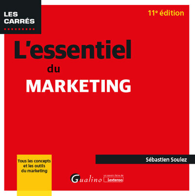 L'essentiel du marketing - Tous les concepts et les outils du marketing