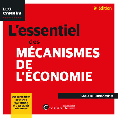 L'essentiel des mécanismes de l'économie - Une introduction à l'analyse économique et à ses grands mécanismes