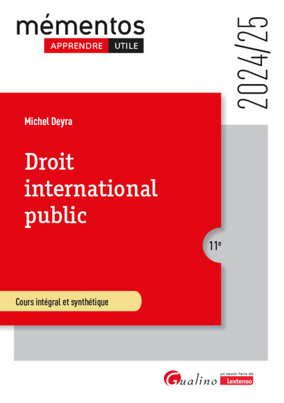 Droit international public - Cours intégral et synthétiquePour comprendre les règles juridiques qui régissent les rapports internationaux