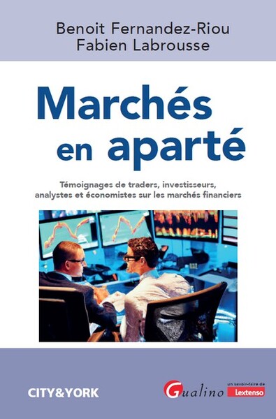 Marchés en aparté - Témoignages de traders, investisseurs, analystes et économistes sur les marchés financiers
