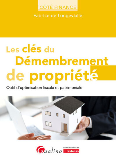 Les clés du démembrement de propriété - Outil d'optimisation fiscale et patrimoniale