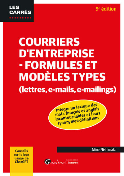 Courriers d'entreprise - Formules et modèles types (lettres, e-mails, e-mailings) - Intègre un lexique des mots français et anglais incontournables et leurs synonymes/définitions. Conseils sur le bon usage de ChatGPT.