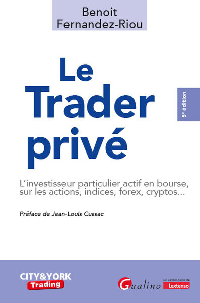 Le trader privé - L'investisseur particulier actif en bourse, sur les actions, indices, forex, cryptos...