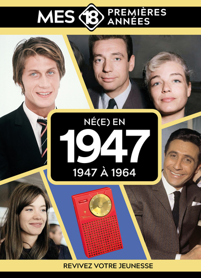 Mes 18 premières années - Né en 1947 - De 1947 à 1964