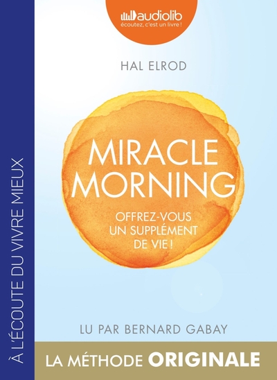 Miracle Morning - Offrez vous un supplément de vie ! - Livre audio 1 CD MP3