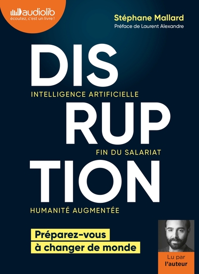 Disruption - Intelligence artificielle, fin du salariat, humanité augmentée - Livre audio 1 CD MP3
