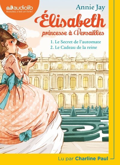 Elisabeth Princesse à Versailles 1 - Le Secret de l'automate et 2 - Le Cadeau de la reine - Livre audio 1 CD MP3