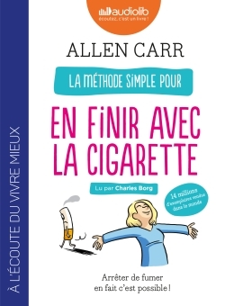 La méthode simple pour en finir avec la cigarette : Arrêter de fumer en fait c'est possible ! - Livre audio 1 CD MP3