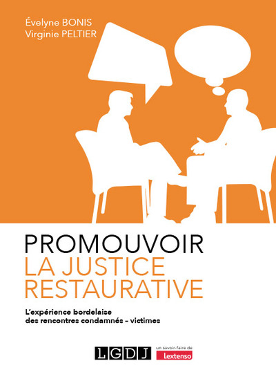 Promouvoir la justice restaurative - L'expérience bordelaise des rencontres condamnés - victimes