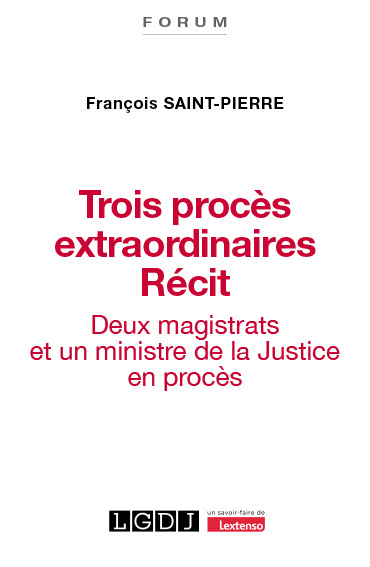 Trois procès extraordinaires. Récit - Deux magistrats et un ministre de la Justice en procès