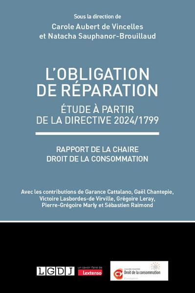 L'obligation de réparation - Étude à partir de la directive 2024/1799Rapport de la Chaire Droit de la consommation, Fondation CY Cergy Paris Université