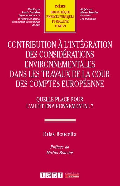 Contribution à l'intégration des considérations environnementales dans les travaux de la Cour des comptes européenne - Quelle place pour l'audit environnemental ?