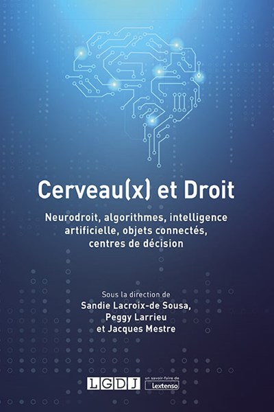 Cerveau(x) et Droit - Neurodroit, algorithmes, intelligence artificielle, objets connectés, centres de décision