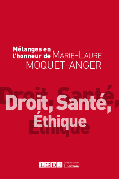 Mélanges en l'honneur de Marie-Laure Moquet-Anger - Droit, Santé, Éthique
