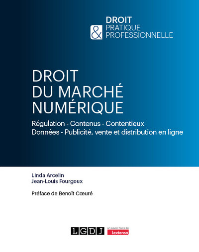 Droit du marché numérique - Régulation - Contenus - Contentieux Données - Publicité, vente et distribution en ligne