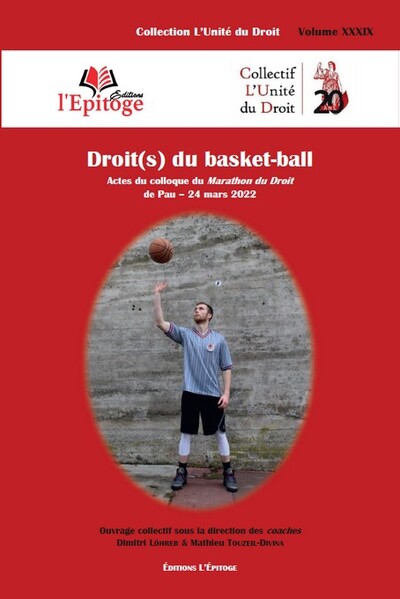 Droit(s) du Basket-ball - Actes du colloque du Marathon du Droit de Pau - 24 mars 2022