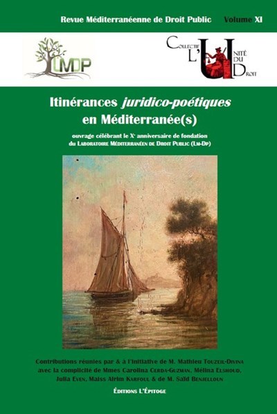 Itinérances juridico-poétiques en Méditerranée(s) - OUVRAGE CELEBRANT LE XE ANNIVERSAIRE DE FONDATION DU LABORATOIRE MEDITERRANEEN D