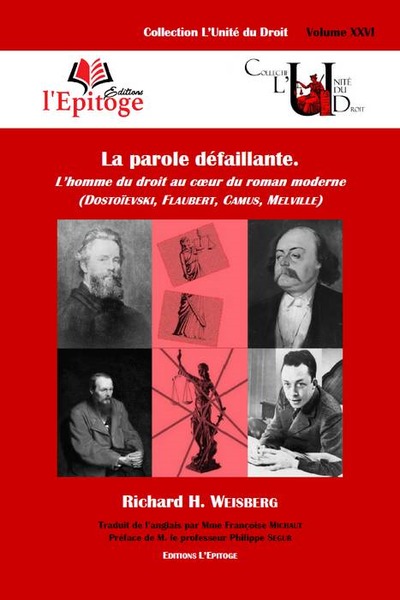LA PAROLE DEFAILLANTE. L HOMME DU DROIT AU COEUR DU ROMAN MODERNE - (DOSTOIEVSKI, FLAUBERT, CAMUS, MELVILLE)