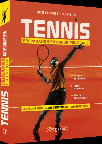Tennis, préparation physique pour tous - Du jeune joueur au tennisman professionnel