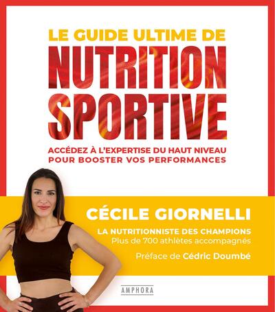 Le guide ultime de la nutrition sportive - Accédez à l'expertise du haut niveau pour booster vos performances
