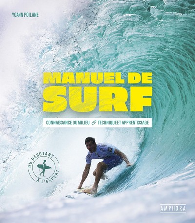 MANUEL DE SURF - CONNAISSANCE DU MILIEU - TECHNIQUE ET APPRENTISSAGE