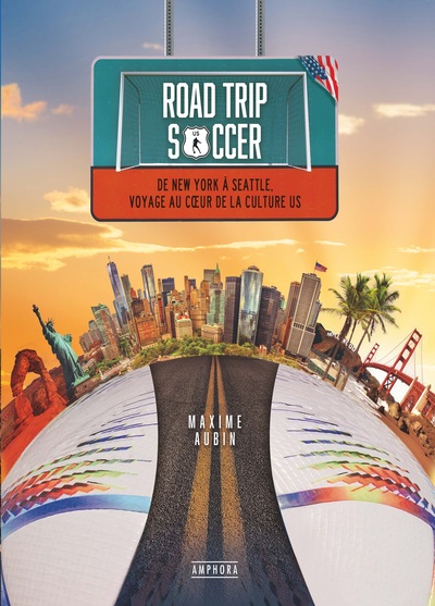 Road Trip soccer - De New York City à Seattle, voyage au coeur de la culture US