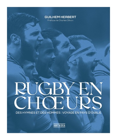 RUGBY EN CHOEURS - Des hymnes et des hommes : voyage en pays d'ovalie