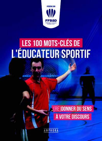 Les 100 mots-clés de l'éducateur sportif - (Re)donner du sens à votre discours