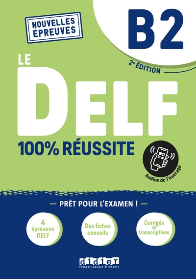 DELF 100% Réussite - Nouvelles épreuves - Le DELF B2 100% Réussite - édition 2021-2022 - Livre + didierfle.app - Nouvelles Epreuves