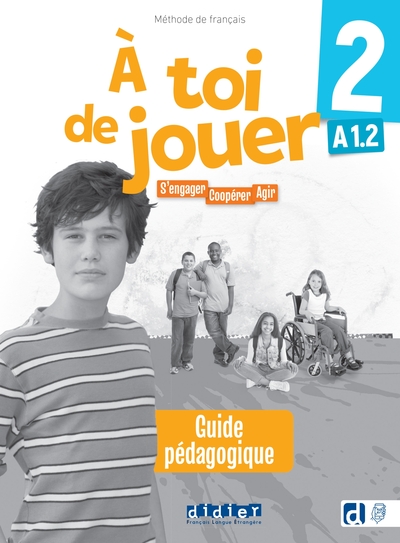 À toi de jouer 2 - Niv. A1.2 - Guide pédagogique - S'engager, coopérer, agir