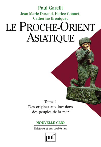 Le Proche-Orient asiatique. Tome 1 - Des origines aux invasions des peuples de la mer
