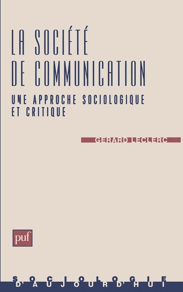La société de communication - Une approche sociologique et critique